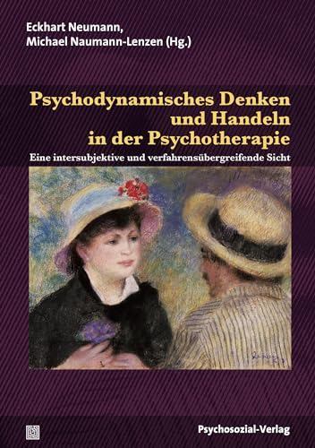 Psychodynamisches Denken und Handeln in der Psychotherapie: Eine intersubjektive und verfahrensübergreifende Sicht (Therapie & Beratung) von Psychosozial Verlag GbR